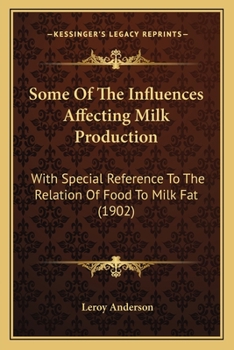 Paperback Some Of The Influences Affecting Milk Production: With Special Reference To The Relation Of Food To Milk Fat (1902) Book