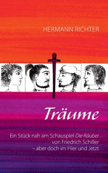 Paperback Träume: Ein Stück nah am Schauspiel Die Räuber von Friedrich Schiller - aber doch im Hier und Jetzt [German] Book