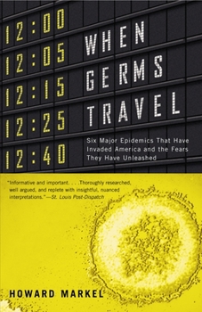 Paperback When Germs Travel: Six Major Epidemics That Have Invaded America and the Fears They Have Unleashed Book