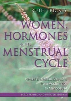 Paperback Women, Hormones and the Menstrual Cycle: Herbal and Medical Solutions from Adolescence to Menopause Book