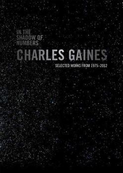 Paperback In the Shadow of Numbers: Charles Gaines: Selected Works from 1975-2012 Book