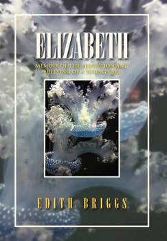 Hardcover Elizabeth: Memoir of the Seduction and Bullying of a Young Girl Book