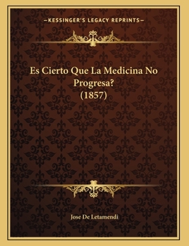 Paperback Es Cierto Que La Medicina No Progresa? (1857) [Spanish] Book