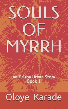 Paperback Souls of Myrrh: Orisha Urban Stories Book 1 Book