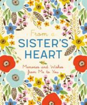 Hardcover From a Sister's Heart: Memories and Wishes from Me to You Book