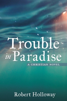 Paperback Trouble in Paradise: A Christian Novel Book