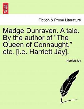 Paperback Madge Dunraven. a Tale. by the Author of "The Queen of Connaught," Etc. [I.E. Harriett Jay]. Book