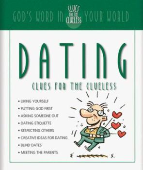 Dating Clues for the Clueless: God's Word in Your World (Clues for the Clueless Series)