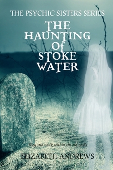 The Haunting of Stoke Water - Book #3 of the Psychic Sisters