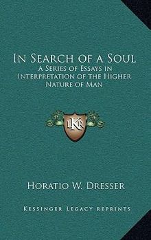 Paperback In Search of a Soul: A Series of Essays in Interpretation of the Higher Nature of Man Book