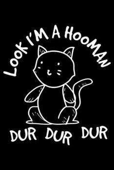 Paperback Look I'm A Hooman Dur Dur Dur: Funny Hooman Cat Lover, Cat Fan Meme Lined Notebook Journal Diary 6x9 Book