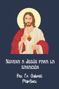 Novena a Jesús para la sanación (Spanish Edition)
