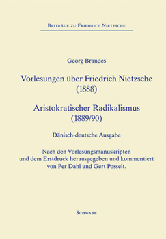 Vorlesungen Uber Friedrich Nietzsche (1888) Aristokratischer Radikalismus (1889/90)