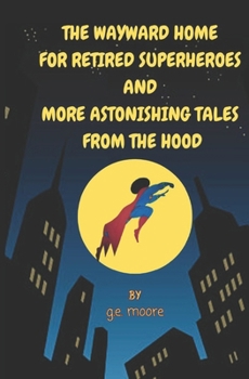 Paperback The Wayward Home For Retired Superheroes: Updated Edition Book