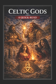 Celtic Mythology: A Quick Read (World History : A Quick Read Series)