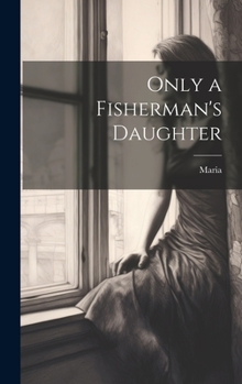 Hardcover Only a Fisherman's Daughter Book