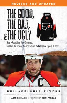 Paperback Good, the Bad, & the Ugly: Philadelphia Flyers Book