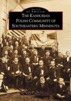 The Kashubian Polish Community of Southeastern Minnesota - Book  of the Images of America: Minnesota