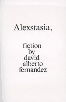 Alexstasia, Fiction by David Alberto Fernandez