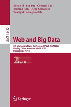 Paperback Web and Big Data: 6th International Joint Conference, Apweb-Waim 2022, Nanjing, China, November 25-27, 2022, Proceedings, Part II Book