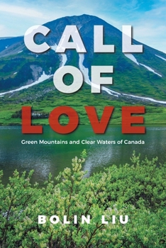 Paperback Call of Love: Green Mountains and Clear Waters of Canada Book