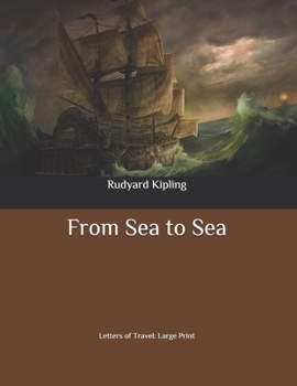From Sea to Sea: Letters of Travel: Large Print