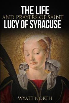 Paperback The Life and Prayers of Saint Lucy of Syracuse Book