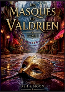 Paperback Les Masques de Valdrien: Tome 1 (French Edition) [French] Book