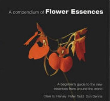 Paperback A Compendium of Flower Essences: A Beginner's Guide to the New Essences from Around the World Book
