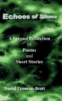 Hardcover Echoes of Silence: A Second Collection of Poems and Short Stories Book