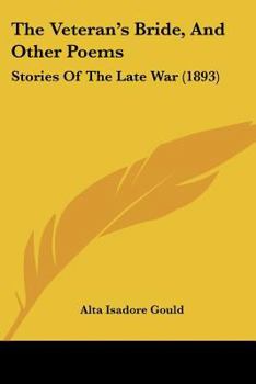 Paperback The Veteran's Bride, And Other Poems: Stories Of The Late War (1893) Book
