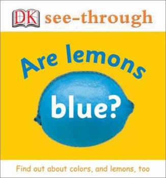 Are Lemons Blue? (DK See-Through) - Book  of the Dk See-Through