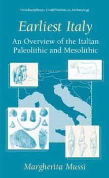 Paperback Earliest Italy: An Overview of the Italian Paleolithic and Mesolithic Book