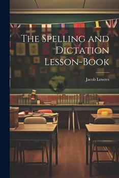 Paperback The Spelling and Dictation Lesson-Book Book