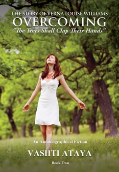 Paperback The Story of Verna Louise Williams OVERCOMING: "The Trees Shall Clap Their Hands" Book Two Book