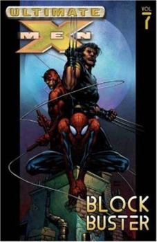 Ultimate X-Men, Volume 7: Blockbuster - Book #7 of the Ultimate X-Men (Collected Editions)