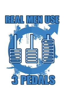 Paperback Real Men Use 3 Pedals: 6x9 120 pages dot grid - Your personal Diary Book