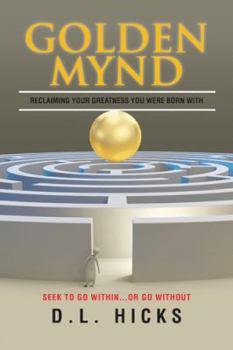 Hardcover Golden Mynd: Reclaiming your Greatness you were Born with Book