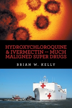 Paperback Hydroxychloroquine & Ivermectin -- Much Maligned Super Drugs Book