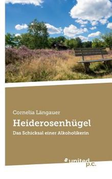 Paperback Heiderosenh?gel: Das Schicksal einer Alkoholikerin [German] Book