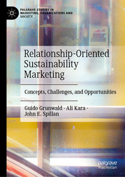 Hardcover Relationship-Oriented Sustainability Marketing: Concepts, Challenges, and Opportunities Book