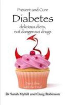 Paperback Prevent and Cure Diabetes: Delicious Diets, Not Dangerous Drugs Book
