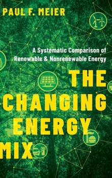 Hardcover Changing Energy Mix: A Systematic Comparison of Renewable and Nonrenewable Energy Book