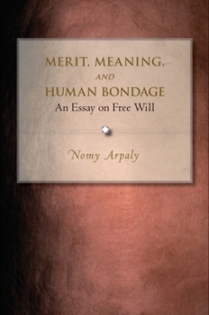 Hardcover Merit, Meaning, and Human Bondage: An Essay on Free Will Book