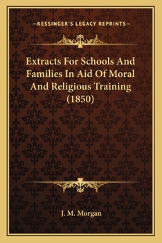 Paperback Extracts For Schools And Families In Aid Of Moral And Religious Training (1850) Book