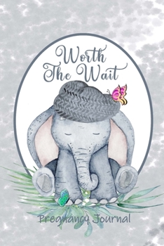 Paperback Worth the Wait: Pregnancy Journal. Baby Boy Elephant, Bashful, Gray Watercolor Book