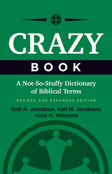 Paperback Crazy Book: A Not-So-Stuffy Dictionary of Biblical Terms, Revised and Expanded Edition Book