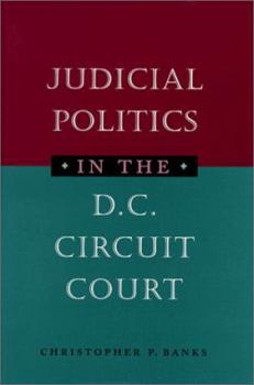 Hardcover Judicial Politics in the D.C. Circuit Court Book