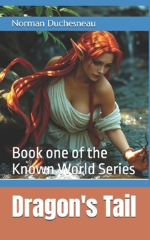 Paperback Dragon's Tail: Book one of the Known World Series Book