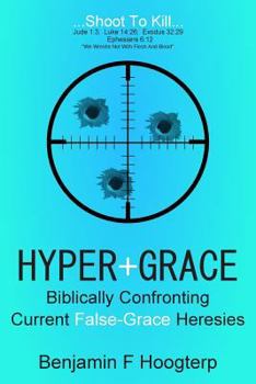 Paperback Hyper-Grace: Biblically Confronting Current False-Grace Heresies Book